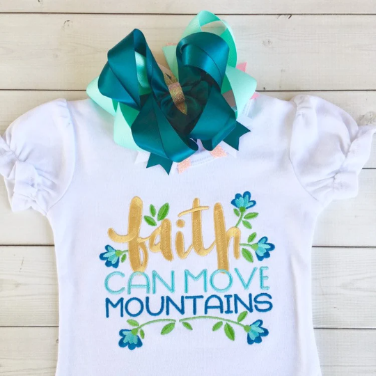 Faith Can Move Mountains Embroidered Girls Shirt ONLY