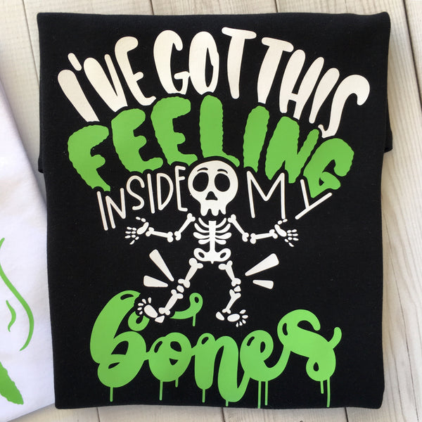 I've Got This Feeling Bones Boy (or Girl!) Shirt Only