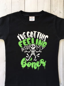 I've Got This Feeling Bones Boy (or Girl!) Shirt Only