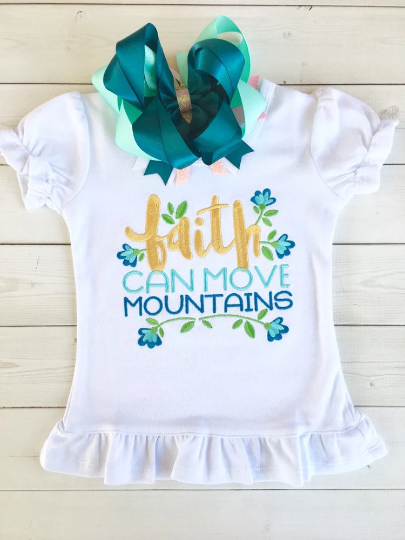 Faith Can Move Mountains Embroidered Girls Shirt ONLY
